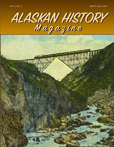 Alaskan History Magazine, March-April, 2021 von Independently published