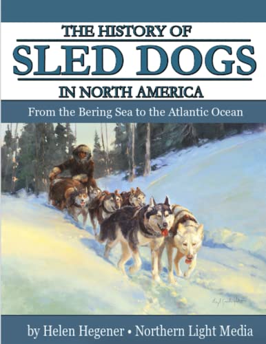The History of Sled Dogs in North America: From the Bering Sea to the Atlantic Ocean
