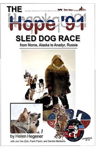 The Hope '91 Sled Dog Race: From Nome, Alaska to Anadyr, Chukotka, Russia