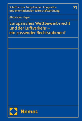 Europäisches Wettbewerbsrecht und der Luftverkehr – ein passender Rechtsrahmen? (Schriften zur Europäischen Integration und Internationalen Wirtschaftsordnung) von Nomos