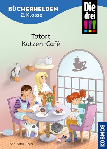 Die drei !!!, Bücherhelden 2. Klasse, Tatort Katzen-Café: Gut lesen können - Kinderbuch für Erstleser ab 7 Jahren - Spannende Detektivgeschichten mit Kim, Franzi und Marie von Kosmos