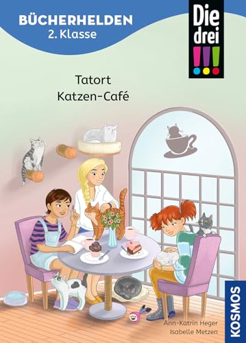 Die drei !!!, Bücherhelden 2. Klasse, Tatort Katzen-Café: Gut lesen können - Kinderbuch für Erstleser ab 7 Jahren - Spannende Detektivgeschichten mit Kim, Franzi und Marie von Kosmos