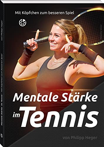 Mentale Stärke im Tennis: Mit Köpfchen zum besseren Spiel von Neuer Sportverlag