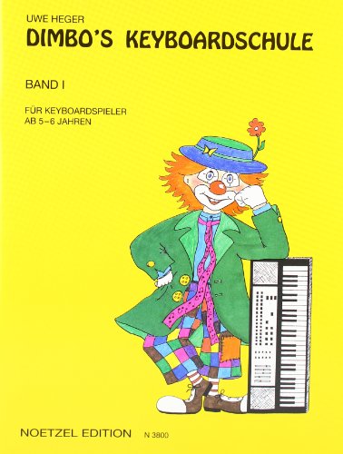 Dimbo's Keyboardschule - Band 1: Für Keyboardspieler ab 5-6 Jahren von Noetzel Edition