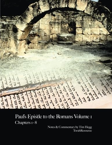 Paul's Epistle to the Romans, Vol 1 (Paul's Epistle to the Romans: A Commentary by Tim Hegg, Band 1) von TorahResource