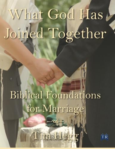What God Has Joined Together: Biblical Foundations for Marriage