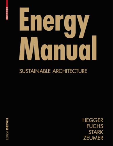 Energy Manual: Sustainable Architecture (Construction Manuals (englisch)) von Birkhauser