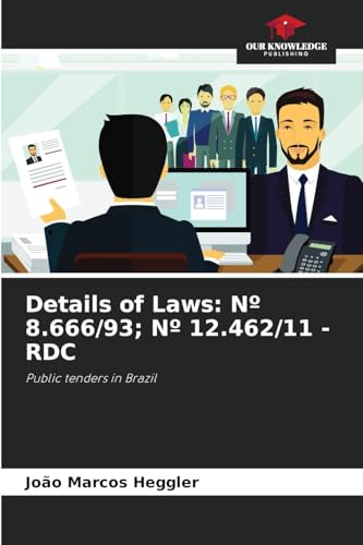 Details of Laws: Nº 8.666/93; Nº 12.462/11 - RDC: Public tenders in Brazil von Our Knowledge Publishing