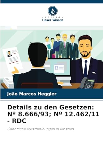 Details zu den Gesetzen: Nº 8.666/93; Nº 12.462/11 - RDC: Öffentliche Ausschreibungen in Brasilien von Verlag Unser Wissen
