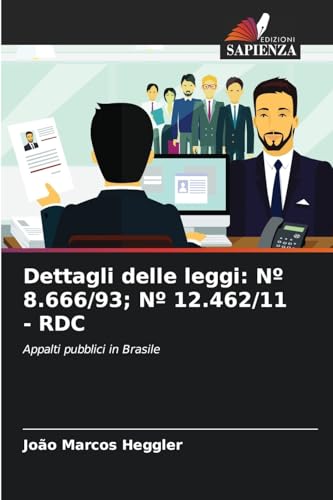Dettagli delle leggi: Nº 8.666/93; Nº 12.462/11 - RDC: Appalti pubblici in Brasile von Edizioni Sapienza