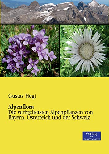 Alpenflora: Die verbreitetsten Alpenpflanzen von Bayern, Österreich und der Schweiz