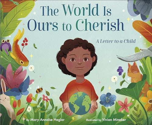 The World Is Ours to Cherish: A Letter to a Child von Random House Books for Young Readers