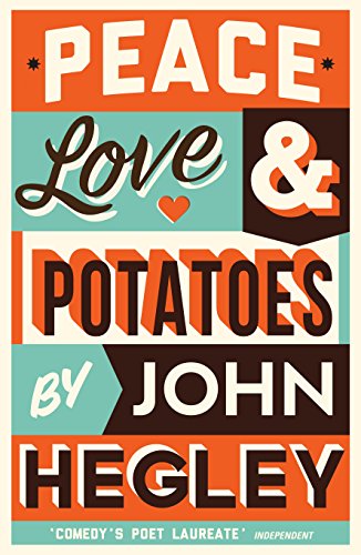 Peace, Love & Potatoes: John Hegley von Profile Books Ltd