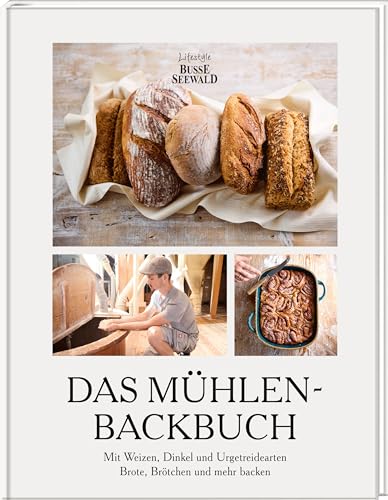 Das Mühlen-Backbuch: Mit Weizen, Dinkel und Urgetreidearten Brote, Brötchen und mehr backen Das Mühlen-Backbuch: Mit Weizen, Dinkel und Urgetreidearten Brote, Brötchen und mehr backen