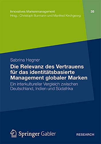 Die Relevanz des Vertrauens für das identitätsbasierte Management globaler Marken: Ein interkultureller Vergleich zwischen Deutschland, Indien und Südafrika (Innovatives Markenmanagement, Band 35) von Gabler Verlag