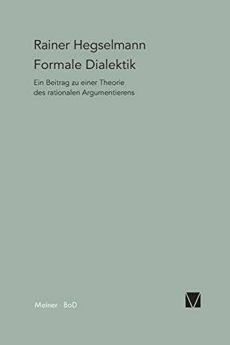 Formale Dialektik: Ein Beitrag zu einer Theorie des rationalen Argumentierens (Paradeigmata)