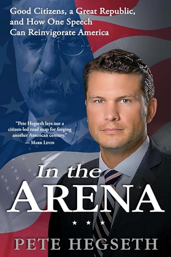 In the Arena: Good Citizens, a Great Republic, and How One Speech Can Reinvigorate America In the Arena: Good Citizens, a Great Republic, and How One Speech Can Reinvigorate America von Threshold Editions