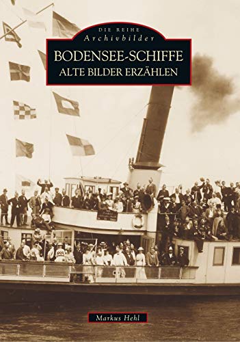 Bodensee-Schiffe. Alte Bilder erzählen: Reparatur – Wartung – Werkzeug Bodensee-Schiffe. Alte Bilder erzählen: Reparatur – Wartung – Werkzeug