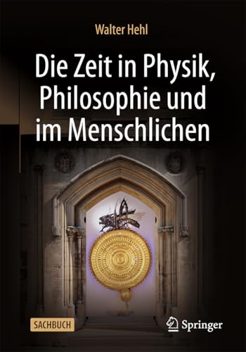 Die Zeit in Physik, Philosophie und im Menschlichen von Springer VS
