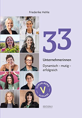 33 Unternehmerinnen: Dynamisch – mutig – erfolgreich von edition V