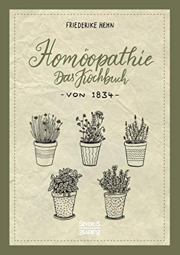 Homöopathie: Das Kochbuch von 1834