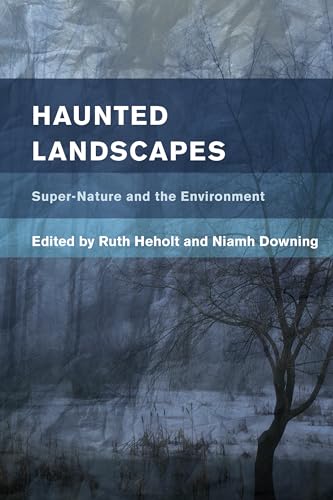 Haunted Landscapes: Super-Nature and the Environment (Place, Memory, Affect)