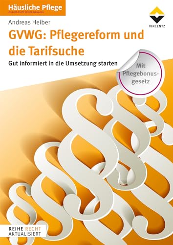 GVWG: Pflegereform und die Tarifsuche: Gut informiert in die Umsetzung starten von Vincentz Network GmbH & C