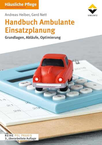 Handbuch Ambulante Einsatzplanung: Grundlagen, Abläufe, Optimierung, 3. überarb. Aufl. von Vincentz Network GmbH & C