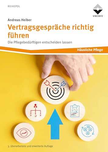 Vertragsgespräche richtig führen: Die Pflegebedürftigen entscheiden lassen von Vincentz Network