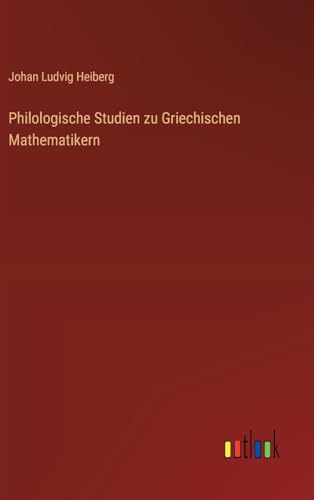 Philologische Studien zu Griechischen Mathematikern von Outlook Verlag