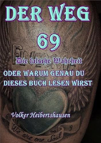 Der Weg 69 Die falsche Wahrheit: Warum genau du dieses Buch lesen wirst!