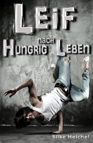 LEIF - Hungrig nach Leben: Roman LEIF - Hungrig nach Leben: Roman von CreateSpace Independent Publishing Platform