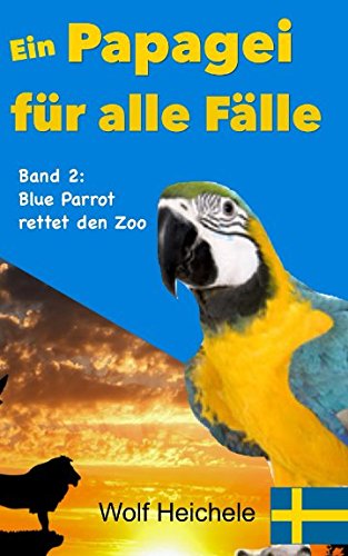 Ein Papagei für alle Fälle: Band 2: Blue Parrot rettet den Zoo