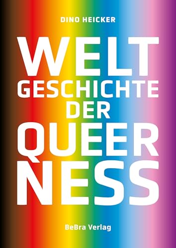 Weltgeschichte der Queerness von BeBra Verlag