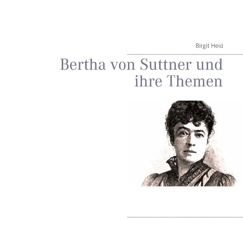 Bertha von Suttner und ihre Themen von Books on Demand GmbH