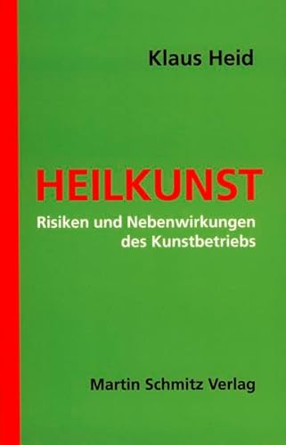 Heilkunst. Risiken und Nebenwirkungen des Kunstbetriebs