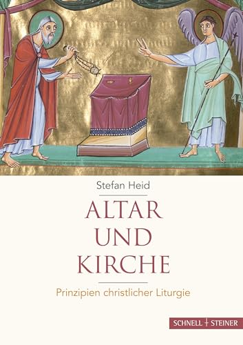 Altar und Kirche: Prinzipien christlicher Liturgie von Schnell & Steiner