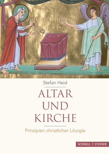 Altar und Kirche: Prinzipien christlicher Liturgie von Schnell & Steiner GmbH