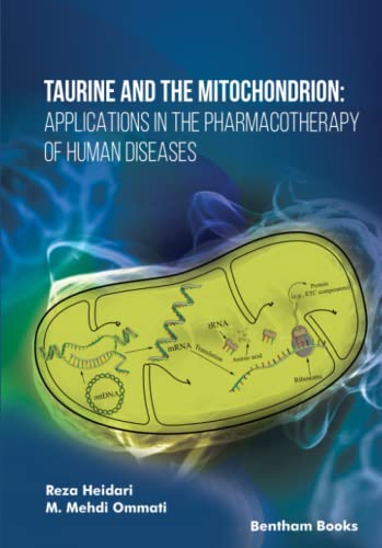 Taurine and the Mitochondrion: Applications in the Pharmacotherapy of Human Diseases von Bentham Science Publishers