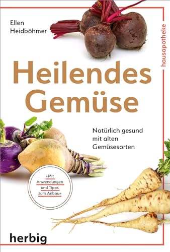 Heilendes Gemüse: Natürlich gesund mit alten Gemüsesorten