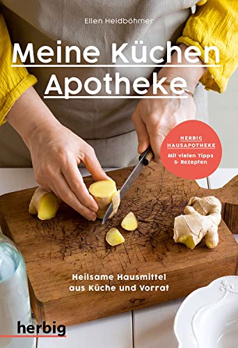 Meine Küchenapotheke: Heilsame Hausmittel aus Küche und Vorrat; Herbig Hausapotheke: Mit vielen Tipps & Rezepten Meine Küchenapotheke: Heilsame Hausmittel aus Küche und Vorrat; Herbig Hausapotheke: Mit vielen Tipps & Rezepten