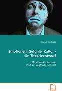 Emotionen, Gefühle, Kultur - ein Theorieentwurf: Mit einem Vorwort von Prof. Dr. Siegfried J.Schmidt von VDM Verlag Dr. Müller