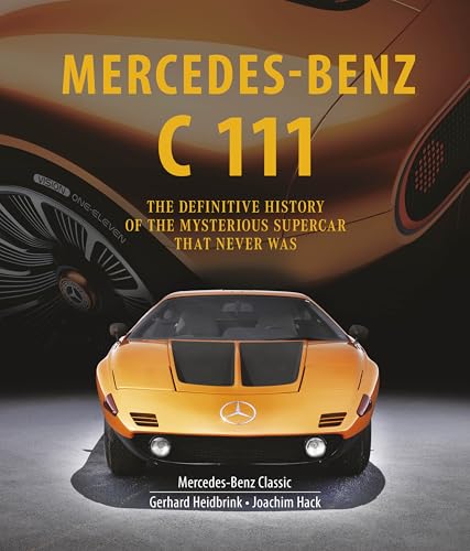Mercedes-Benz C 111: The Definitive History of the Mysterious Supercar That Never Was von Schiffer Publishing Ltd