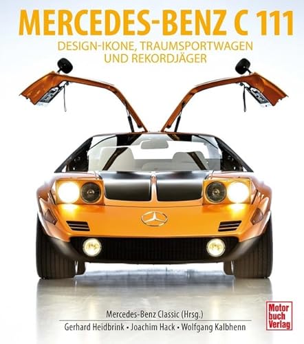 Mercedes-Benz C111: Design-Ikone, Traumsportwagen und Rekordjäger