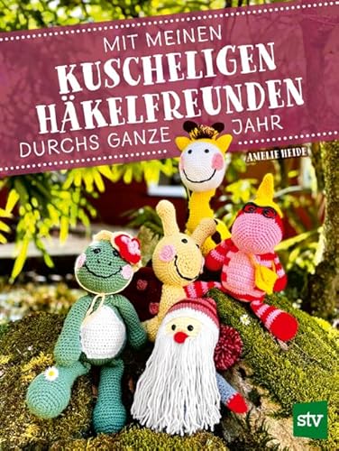 Mit meinen kuscheligen Häkelfreunden durchs ganze Jahr