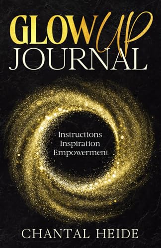 The Glow UP Journal: Instructions Inspiration Empowerment von Independently published
