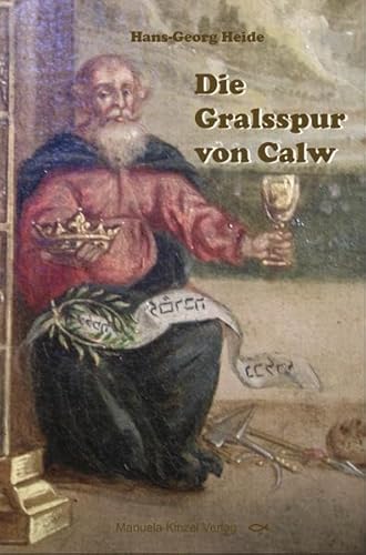 Die Gralsspur von Calw Die Gralsspur von Calw