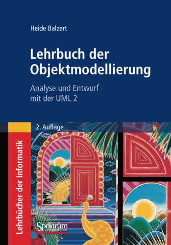 Lehrbuch der Objektmodellierung: Analyse und Entwurf mit der UML 2 von Spektrum Akademischer Verlag