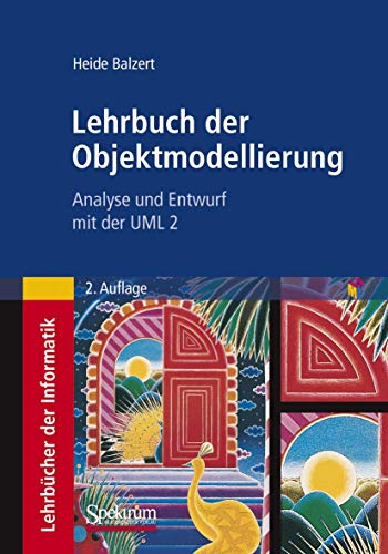 Lehrbuch der Objektmodellierung: Analyse und Entwurf mit der UML 2 von Spektrum Akademischer Verlag