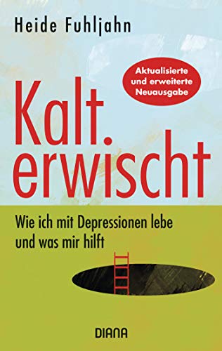 Kalt erwischt: Wie ich mit Depressionen lebe und was mir hilft von Diana Taschenbuch